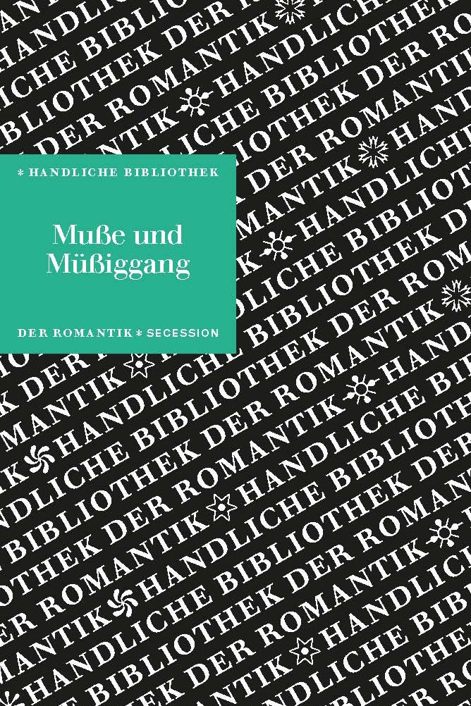 Handliche Bibliothek der Romantik – Bd. 13: Muße und Müßiggang