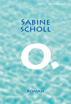 O. von Sabine Scholl